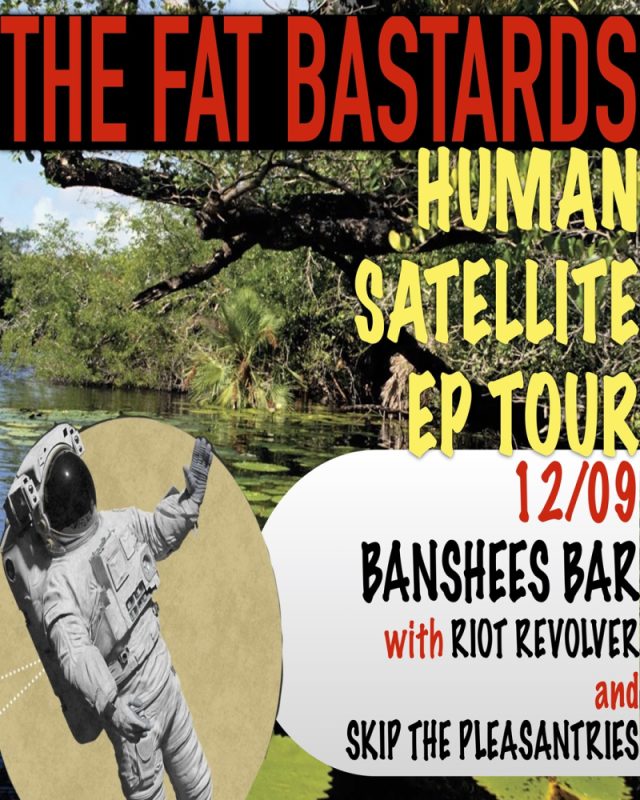 Banshees Bar presents The Fat Bastards "Human Satellite" EP tour