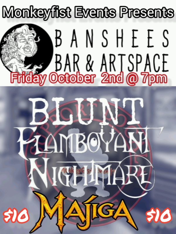 Banshees Bar presents Blunt, Flamboyant Nightmare & Majiga