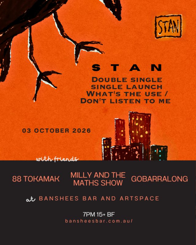 Banshees Bar presents STAN Double Single Single Launch: What's The Use / Don't Listen To Me