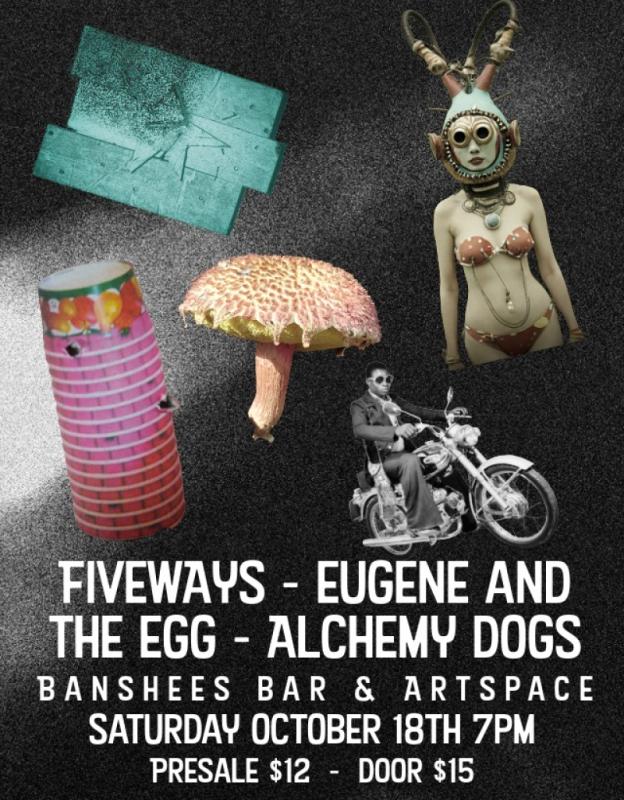 Banshees Bar presents Fiveways, Eugene & the Egg and Alchemy Dogs