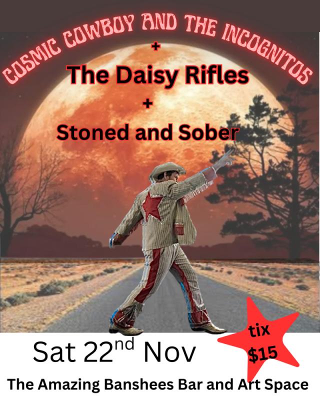 Banshees Bar presents Cosmic Cowboy & the Incognitos, the Daisy Rifles and Stoned & Sober