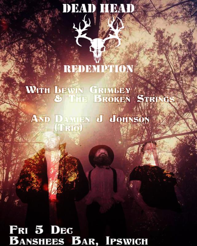 Banshees Bar presents Dead Head Redemption, Lewin Grimley & the Broken Strings and Damien J Johnson