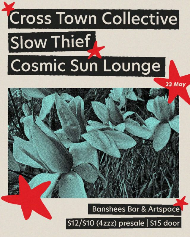 Banshees Bar presents Cross Town Collective, Slow Thief and Cosmic Sun Lounge